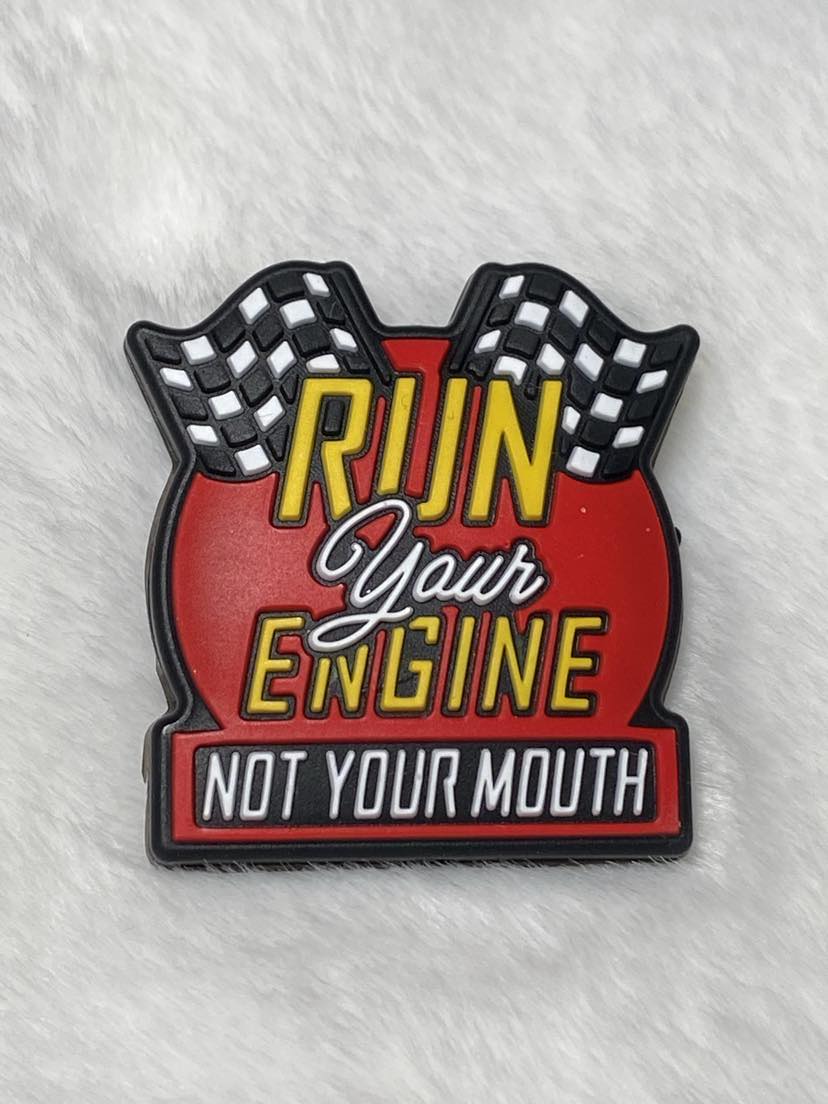 Run your engine not your mouth