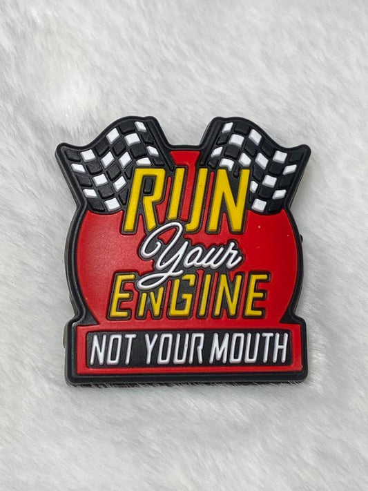 Run your engine not your mouth